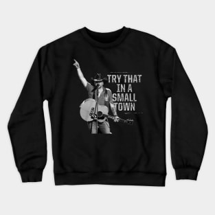 Try that in a small town Crewneck Sweatshirt